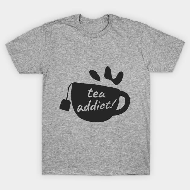 Tea Addict T-Shirt by busines_night